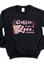 COFFEE IS MY LOVE LANGUAGE SWEATSHIRT - Maple Row Boutique 