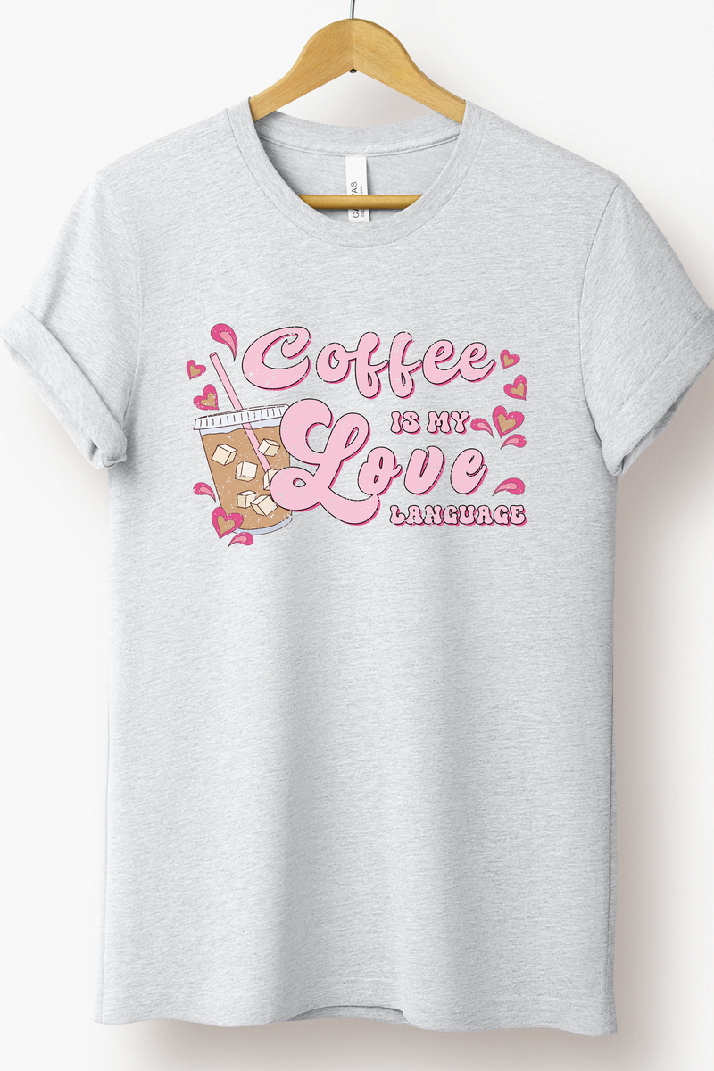 COFFEE IS MY LOVE LANGUAGE TEE (BELLA CANVAS) - Maple Row Boutique 
