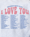 DIFFERENT WAYS TO SAY I LOVE YOU SWEATSHIRT - Maple Row Boutique 