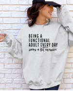 BEING A FUNCTIONAL ADULT SWEATSHIRT - Maple Row Boutique 
